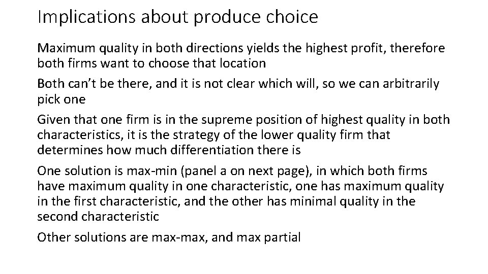 Implications about produce choice Maximum quality in both directions yields the highest profit, therefore