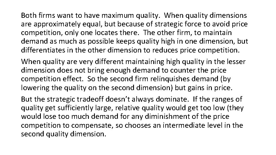 Both firms want to have maximum quality. When quality dimensions are approximately equal, but