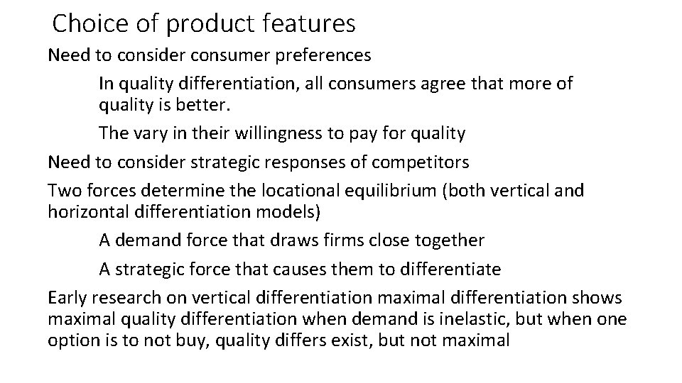 Choice of product features Need to consider consumer preferences In quality differentiation, all consumers