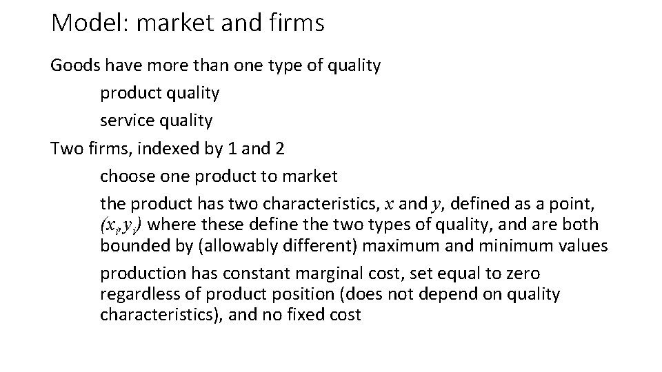 Model: market and firms Goods have more than one type of quality product quality