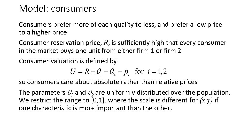Model: consumers Consumers prefer more of each quality to less, and prefer a low