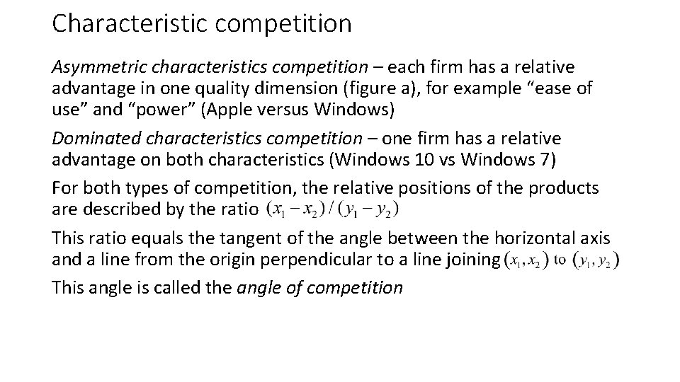 Characteristic competition Asymmetric characteristics competition – each firm has a relative advantage in one