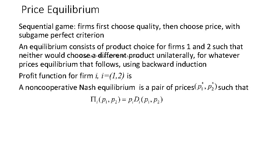 Price Equilibrium Sequential game: firms first choose quality, then choose price, with subgame perfect