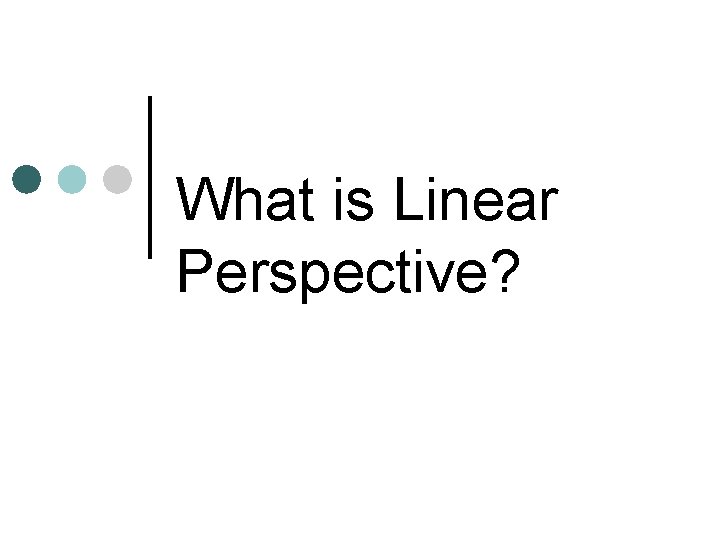 What is Linear Perspective? 