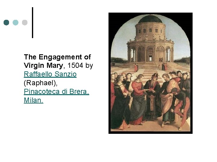 The Engagement of Virgin Mary, 1504 by Raffaello Sanzio (Raphael), Pinacoteca di Brera, Milan.