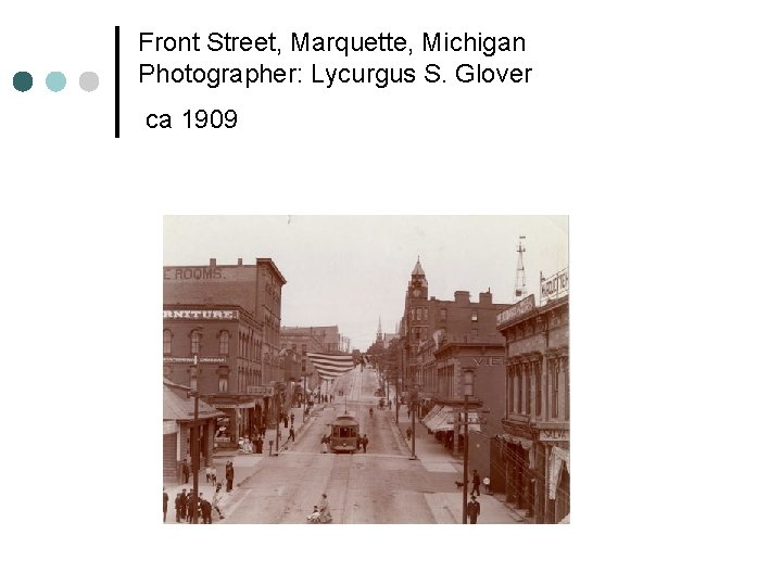 Front Street, Marquette, Michigan Photographer: Lycurgus S. Glover ca 1909 