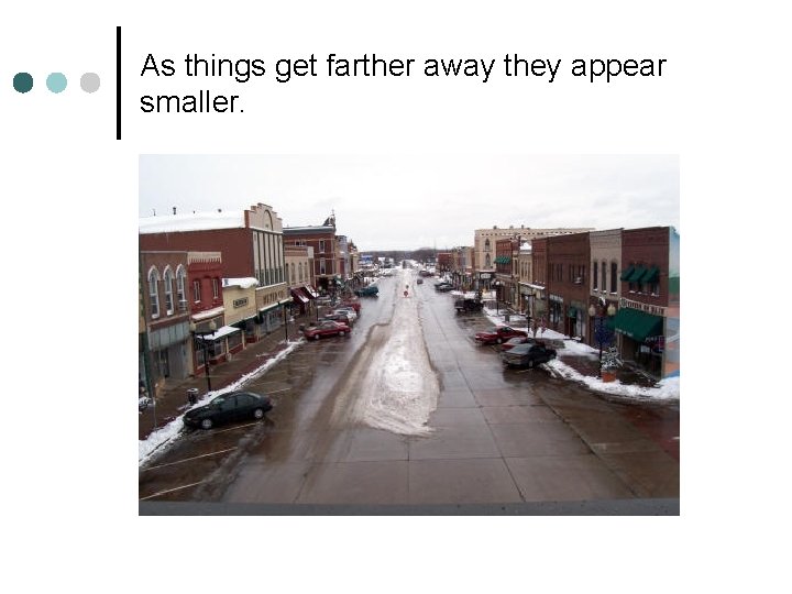 As things get farther away they appear smaller. 