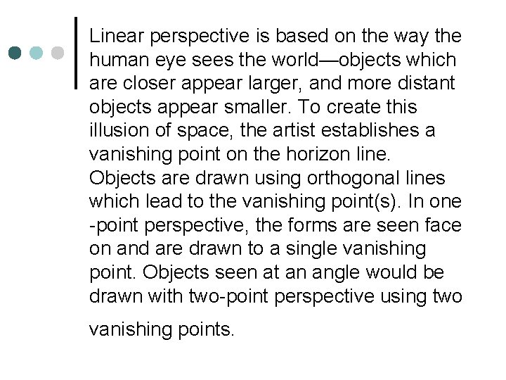 Linear perspective is based on the way the human eye sees the world—objects which