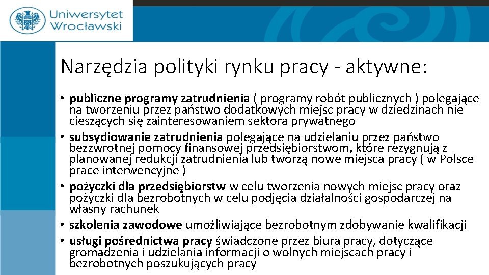 Narzędzia polityki rynku pracy - aktywne: • publiczne programy zatrudnienia ( programy robót publicznych