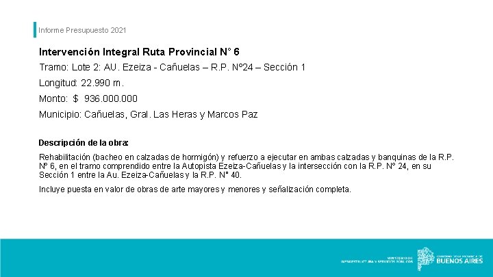 Informe Presupuesto 2021 Intervención Integral Ruta Provincial N° 6 Tramo: Lote 2: AU. Ezeiza