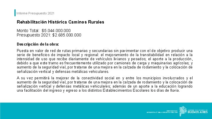 Informe Presupuesto 2021 Rehabilitación Histórica Caminos Rurales Monto Total: $5. 044. 000 Presupuesto 2021: