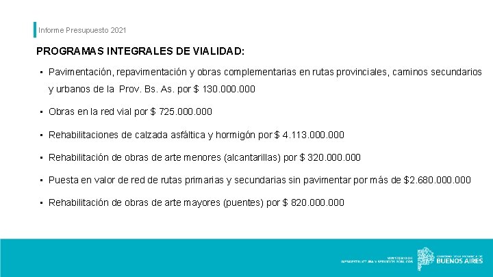 Informe Presupuesto 2021 PROGRAMAS INTEGRALES DE VIALIDAD: • Pavimentación, repavimentación y obras complementarias en