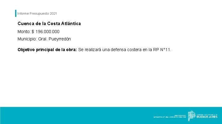 Informe Presupuesto 2021 Cuenca de la Costa Atlántica Monto: $ 196. 000 Municipio: Gral.