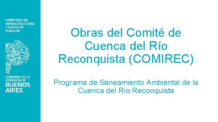 Obras del Comité de Cuenca del Río Reconquista (COMIREC) Programa de Saneamiento Ambiental de