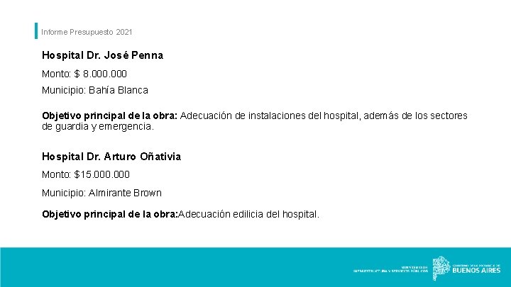 Informe Presupuesto 2021 Hospital Dr. José Penna Monto: $ 8. 000 Municipio: Bahía Blanca