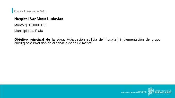 Informe Presupuesto 2021 Hospital Sor María Ludovica Monto: $ 10. 000 Municipio: La Plata