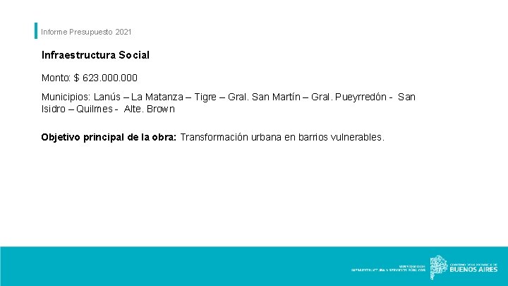 Informe Presupuesto 2021 Infraestructura Social Monto: $ 623. 000 Municipios: Lanús – La Matanza
