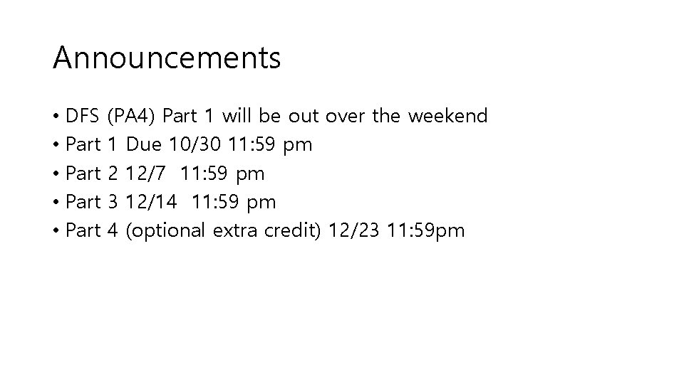 Announcements • DFS • Part (PA 4) Part 1 will be out over the