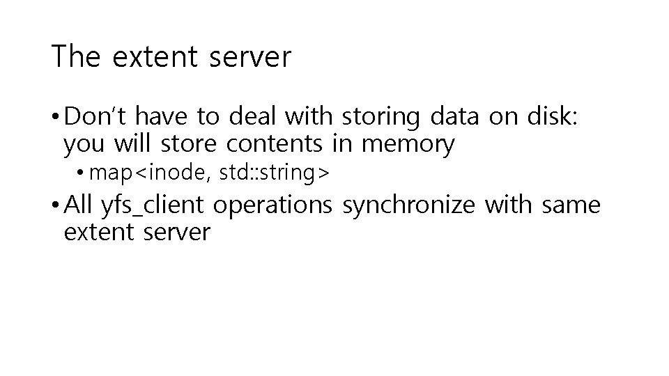 The extent server • Don’t have to deal with storing data on disk: you