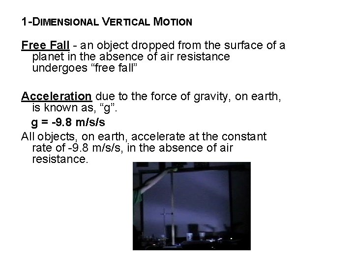 1 -DIMENSIONAL VERTICAL MOTION Free Fall - an object dropped from the surface of