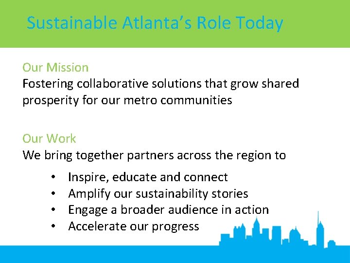 Sustainable Atlanta’s Role Today Our Mission Fostering collaborative solutions that grow shared prosperity for