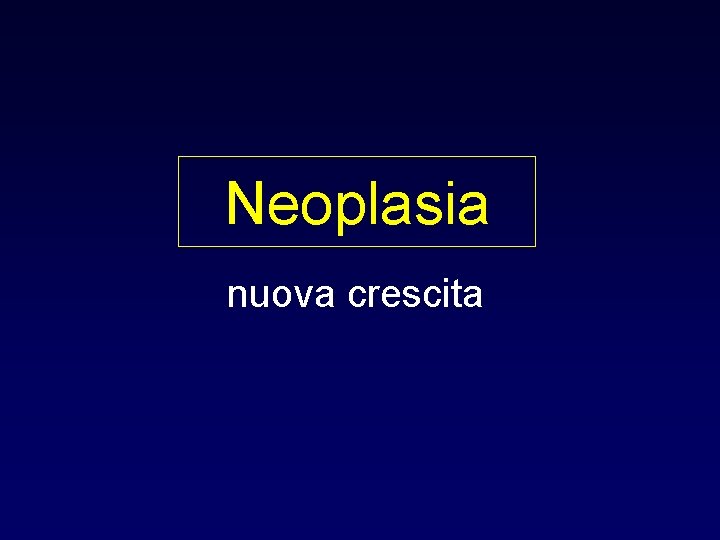 Neoplasia nuova crescita 