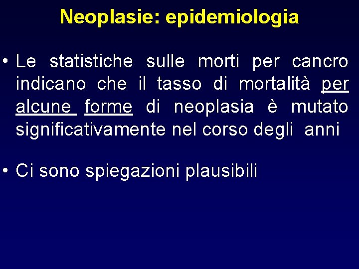 Neoplasie: epidemiologia • Le statistiche sulle morti per cancro indicano che il tasso di