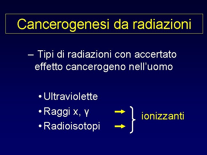 Cancerogenesi da radiazioni – Tipi di radiazioni con accertato effetto cancerogeno nell’uomo • Ultraviolette