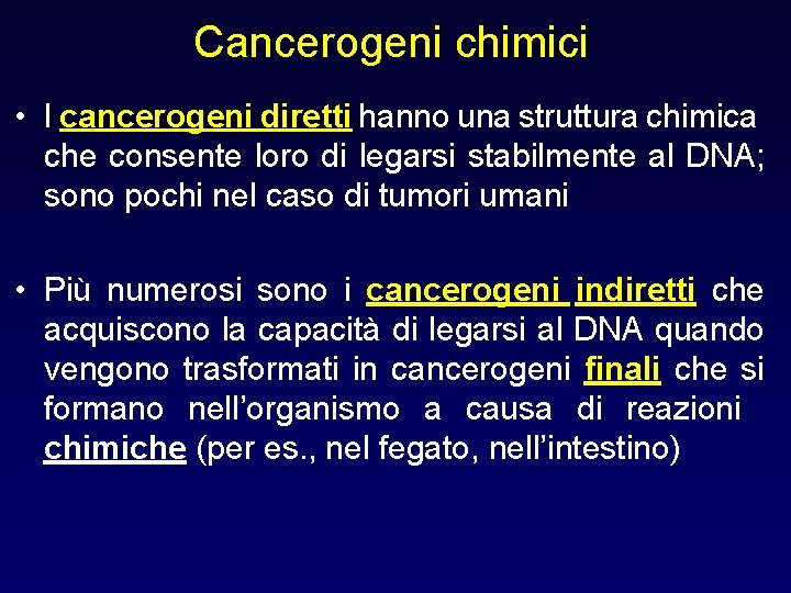 Cancerogeni chimici • I cancerogeni diretti hanno una struttura chimica che consente loro di