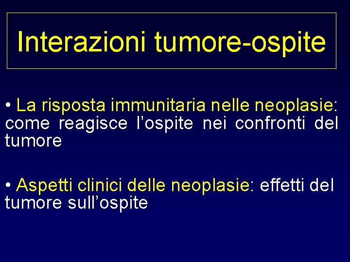 Interazioni tumore-ospite • La risposta immunitaria nelle neoplasie: come reagisce l’ospite nei confronti del