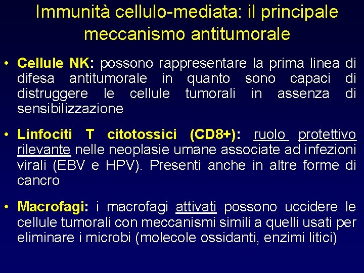 Immunità cellulo-mediata: il principale meccanismo antitumorale • Cellule NK: possono rappresentare la prima linea