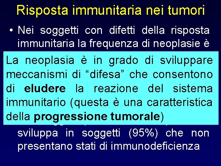 Risposta immunitaria nei tumori • Nei soggetti con difetti della risposta immunitaria la frequenza