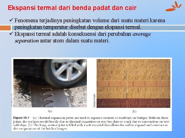 Ekspansi termal dari benda padat dan cair ü Fenomena terjadinya peningkatan volume dari suatu