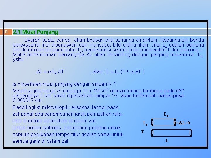 11 2. 1 Muai Panjang Ukuran suatu benda akan beubah bila suhunya dinaikkan. Kebanyakan