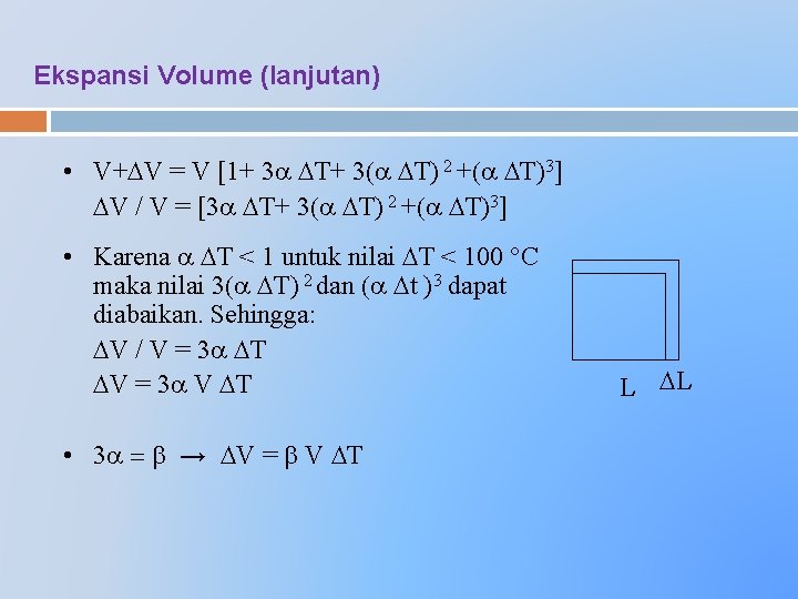 Ekspansi Volume (lanjutan) • V+ V = V [1+ 3 T+ 3( T) 2
