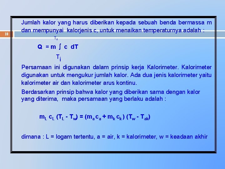 18 Jumlah kalor yang harus diberikan kepada sebuah benda bermassa m dan mempunyai kalorjenis