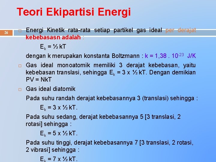 Teori Ekipartisi Energi 26 Energi Kinetik rata-rata setiap partikel gas ideal per derajat kebebasasn