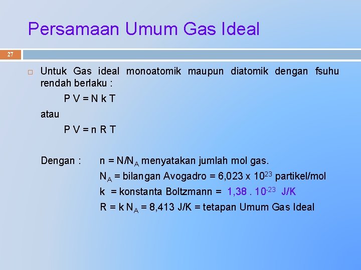 Persamaan Umum Gas Ideal 27 Untuk Gas ideal monoatomik maupun diatomik dengan fsuhu rendah