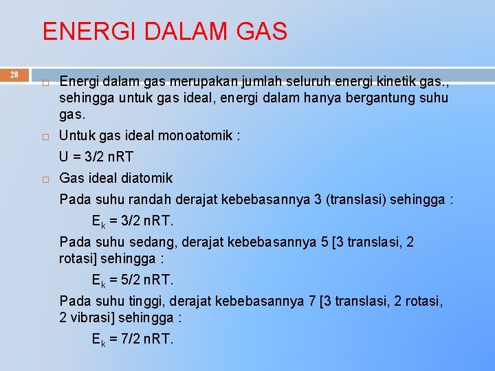ENERGI DALAM GAS 28 Energi dalam gas merupakan jumlah seluruh energi kinetik gas. ,