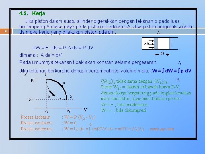 4. 5. Kerja 31 Jika piston dalam suatu silinder digerakkan dengan tekanan p pada