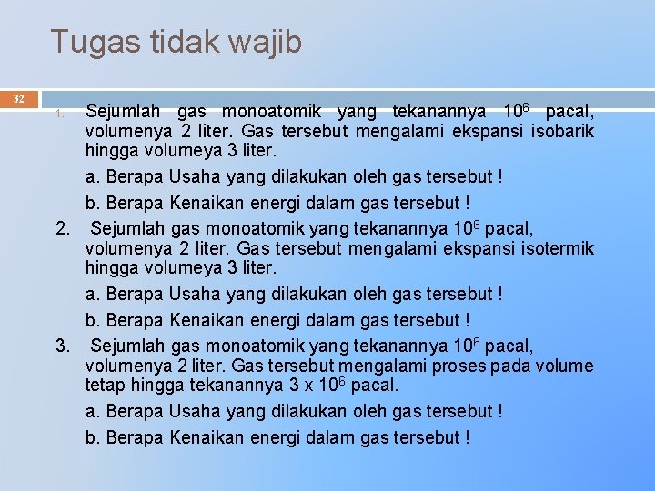 Tugas tidak wajib 32 Sejumlah gas monoatomik yang tekanannya 106 pacal, volumenya 2 liter.