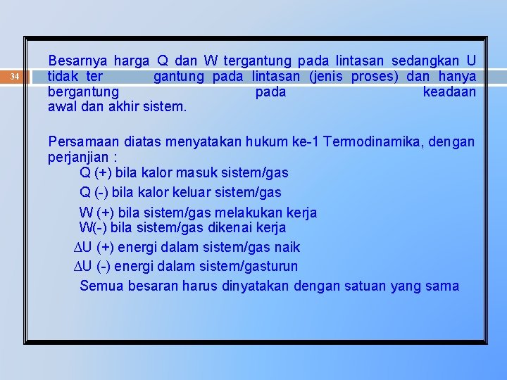 34 Besarnya harga Q dan W tergantung pada lintasan sedangkan U tidak ter gantung