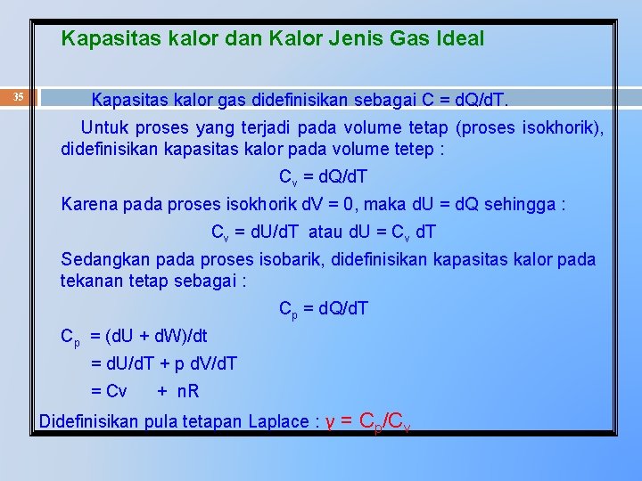 Kapasitas kalor dan Kalor Jenis Gas Ideal 35 Kapasitas kalor gas didefinisikan sebagai C