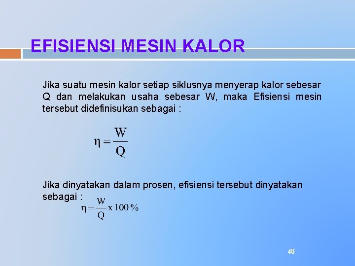 EFISIENSI MESIN KALOR Jika suatu mesin kalor setiap siklusnya menyerap kalor sebesar Q dan