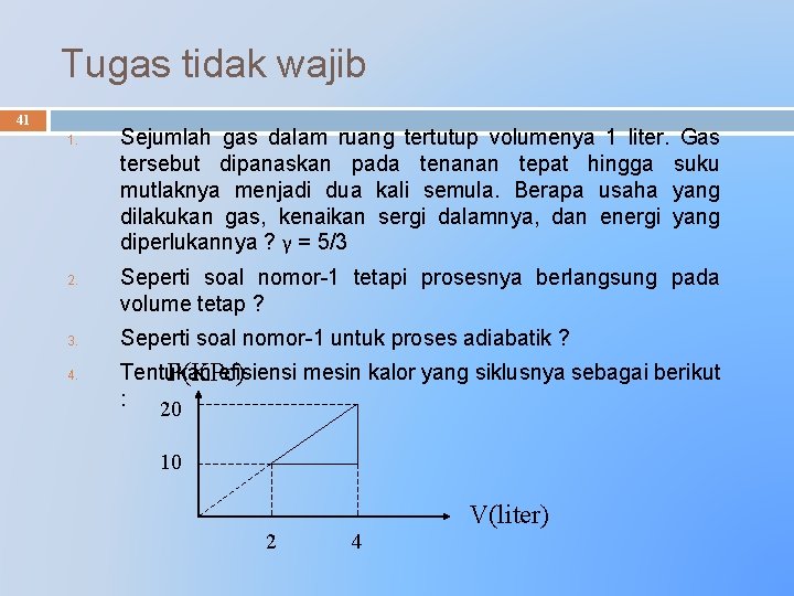 Tugas tidak wajib 41 1. 2. 3. 4. Sejumlah gas dalam ruang tertutup volumenya