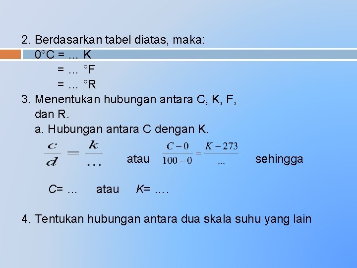 2. Berdasarkan tabel diatas, maka: 0°C = … K = … °F = …