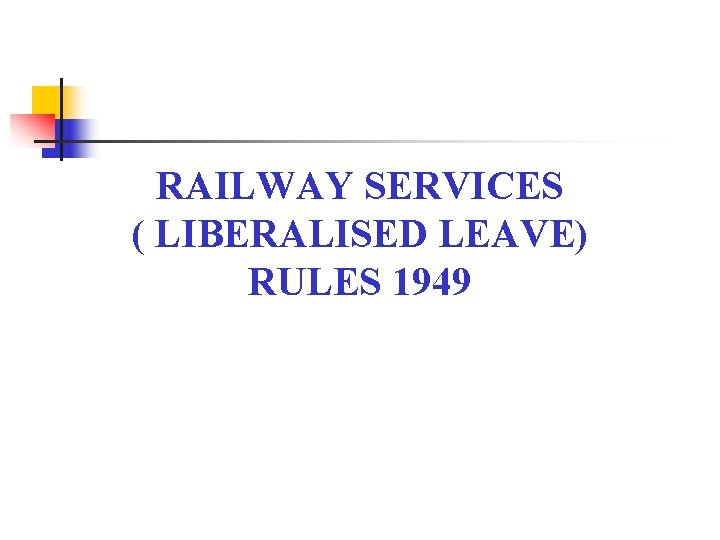 RAILWAY SERVICES ( LIBERALISED LEAVE) RULES 1949 