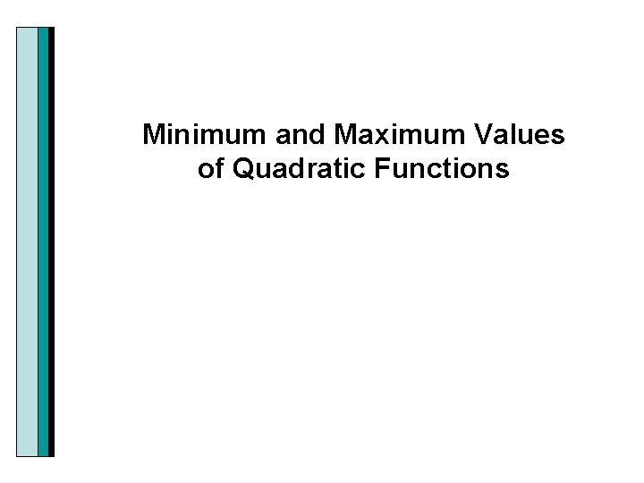 Minimum and Maximum Values of Quadratic Functions 