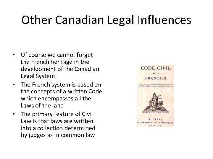 Other Canadian Legal Influences • Of course we cannot forget the French heritage in