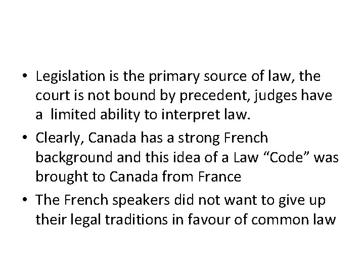  • Legislation is the primary source of law, the court is not bound